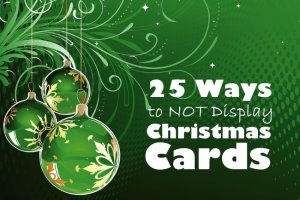 25 Ways to NOT Display Christmas Cards