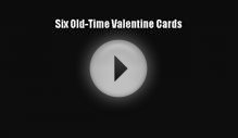 Download Six Old-Time Valentine Cards PDF Online