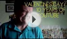 Valentines Day / 10 Years of Youtube / Thank You